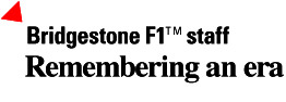 Bridgstone F1 staff Remembering an era