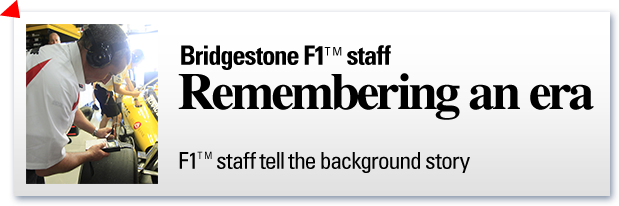 Bridgestone F1 staff Remembering an era